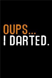 Oups... I darted.