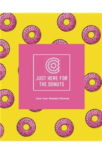Just Here for the Donuts One Year Weekly Planner