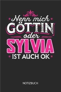 Nenn mich Göttin oder - Sylvia - ist auch OK - Notizbuch