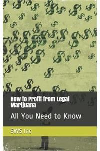 How to Profit from Legal Marijuana