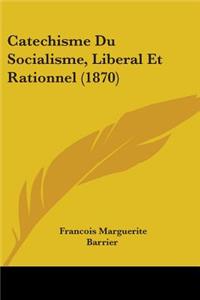 Catechisme Du Socialisme, Liberal Et Rationnel (1870)