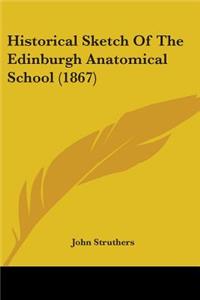 Historical Sketch Of The Edinburgh Anatomical School (1867)