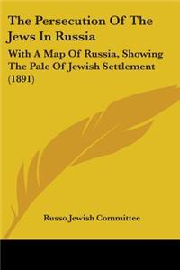 Persecution Of The Jews In Russia