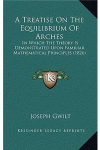 A Treatise on the Equilibrium of Arches