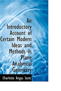 An Introductory Account of Certain Modern Ideas and Methods in Plane Analytical Geometry