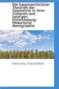 Die Hauptsachlichster Theorien Der Geometrie in Ihrer Fruheren Und Heutigen Entwickelung: Historisch