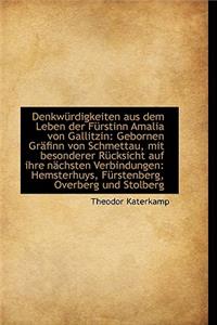 Denkw Rdigkeiten Aus Dem Leben Der F Rstinn Amalia Von Gallitzin: Gebornen Gr Finn Von Schmettau, Mi