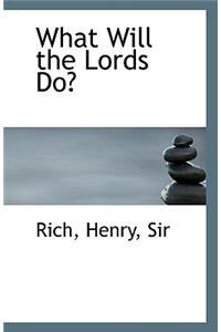 What Will the Lords Do?