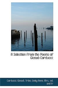 Selection from the Poems of Giosue Carducci;