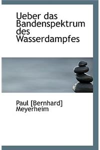 Ueber Das Bandenspektrum Des Wasserdampfes