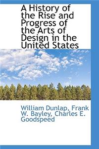 A History of the Rise and Progress of the Arts of Design in the United States
