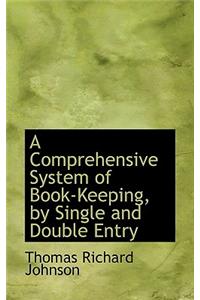 A Comprehensive System of Book-Keeping, by Single and Double Entry
