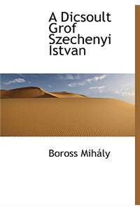 A Dicsoult Grof Szechenyi Istvan