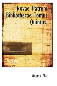 Novae Patrum Bibliothecae Tomus Quintus.