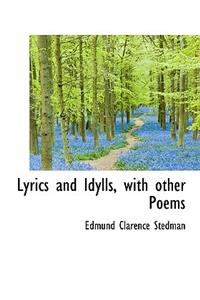 Lyrics and Idylls, with Other Poems