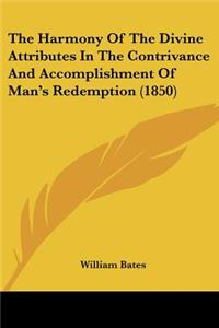 Harmony Of The Divine Attributes In The Contrivance And Accomplishment Of Man's Redemption (1850)