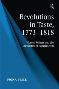 Revolutions in Taste, 1773-1818