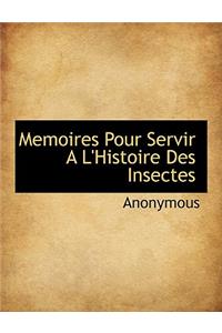 Memoires Pour Servir A L'Histoire Des Insectes