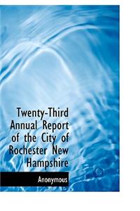 Twenty-Third Annual Report of the City of Rochester New Hampshire