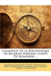 Catalogue de la Bibliothèque de Ricardo Heredia, Comte de Benahavis ...