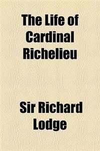 The Life of Cardinal Richelieu