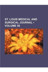 St. Louis Medical and Surgical Journal (Volume 50)