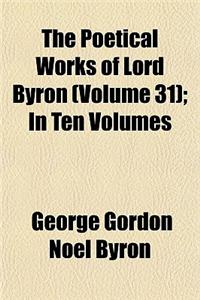 The Poetical Works of Lord Byron (Volume 31); In Ten Volumes