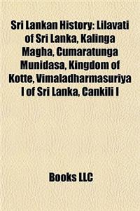 Sri Lankan History Introduction: Lilavati of Sri Lanka, Kalinga Magha, Cumaratunga Munidasa, Kingdom of Kotte
