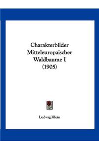 Charakterbilder Mitteleuropaischer Waldbaume I (1905)