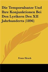 Temporalsatze Und Ihre Konjunktionen Bei Den Lyrikern Des XII Jahrhunderts (1896)