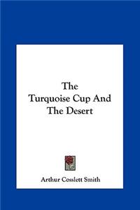 The Turquoise Cup and the Desert