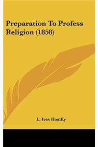 Preparation to Profess Religion (1858)