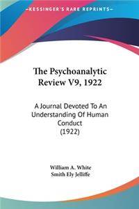 Psychoanalytic Review V9, 1922