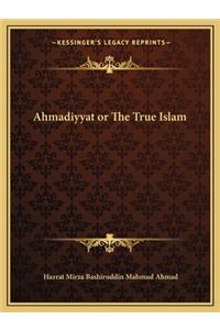 Ahmadiyyat or the True Islam