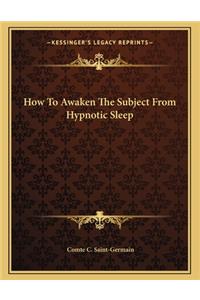 How to Awaken the Subject from Hypnotic Sleep