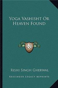 Yoga Vashisht or Heaven Found