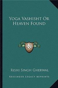 Yoga Vashisht Or Heaven Found