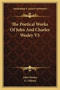 The Poetical Works Of John And Charles Wesley V3