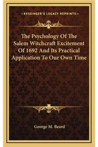 Psychology Of The Salem Witchcraft Excitement Of 1692 And Its Practical Application To Our Own Time