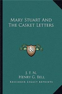 Mary Stuart And The Casket Letters