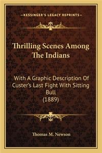 Thrilling Scenes Among the Indians