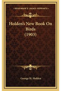 Holden's New Book on Birds (1903)