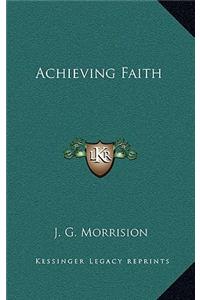 Achieving Faith