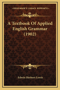 A Textbook of Applied English Grammar (1902)