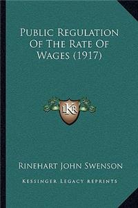 Public Regulation of the Rate of Wages (1917)