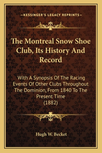 The Montreal Snow Shoe Club, Its History And Record
