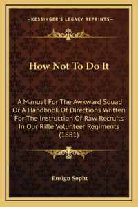 How Not To Do It
