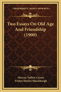 Two Essays on Old Age and Friendship (1900)