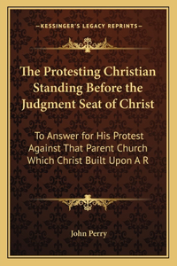 Protesting Christian Standing Before the Judgment Seat of Christ