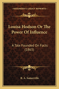 Louisa Hodson Or The Power Of Influence